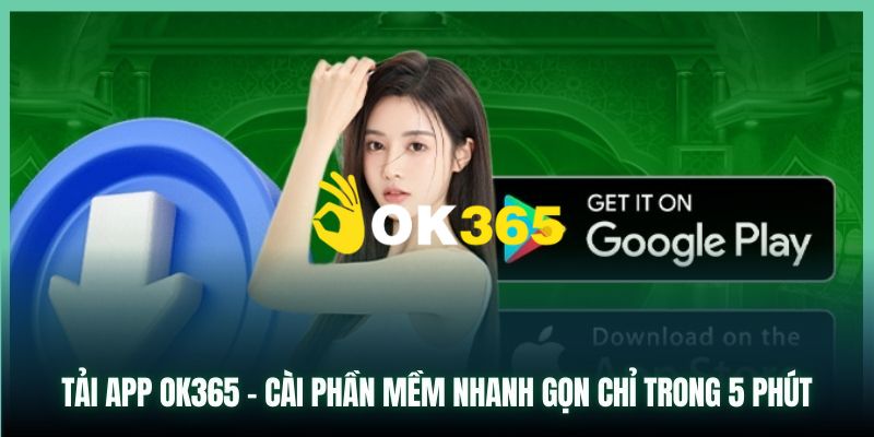 Ok365.com | Link Nhà Cái Ok365 Uy Tín Năm 2025 | Húp +65K 22 Cách tải app Ok365 trên điện thoại hệ điều hành IOS và Android đơn giản